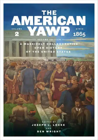 The American Yawp (Second Edition) - Volume 2: Since 1865
